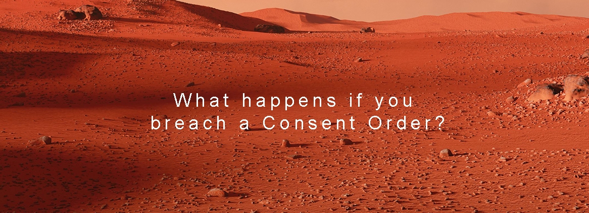 What happens if you breach a Consent Order