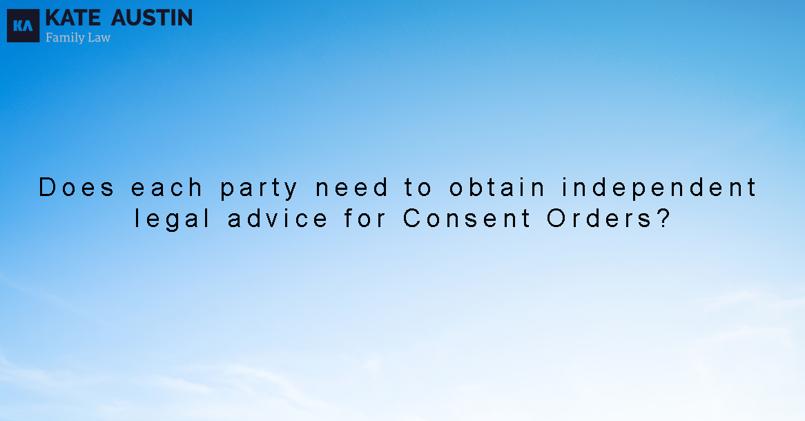 Does each person need a lawyer for Consent Orders?