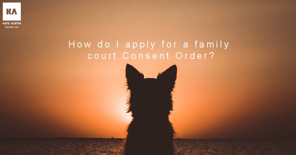 How to apply for a Family Court Consent Order? 