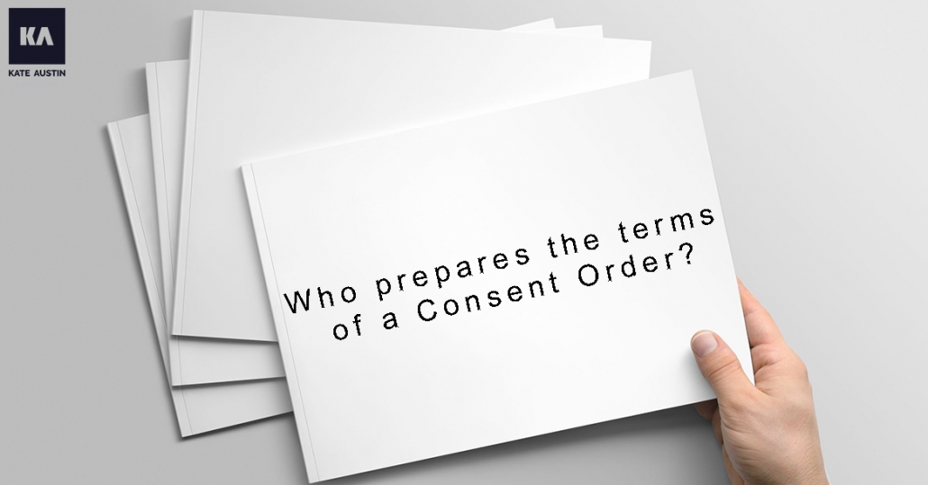 Who prepares the terms of a Consent Order