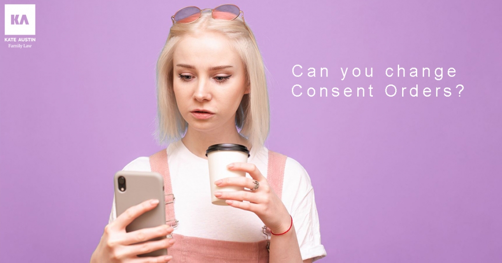 Can you change Consent Orders?
