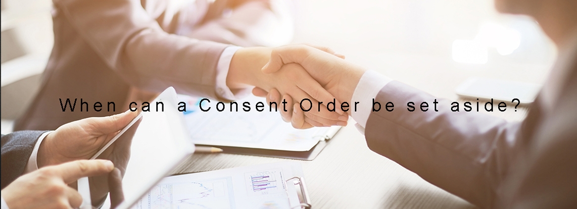 When can a Consent Order be set aside